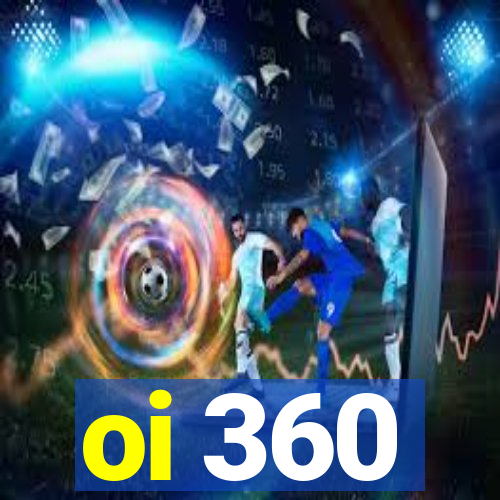 oi 360